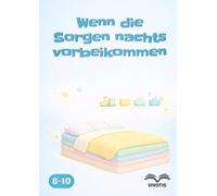 Wenn die Sorgen nachts vorbeikommen: Eine sanfte Geschichte, um abendliche Gedanken zu beruhigen und den Schlaf einzuladen