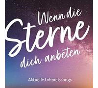Wenn Die Sterne Dich Anbeten