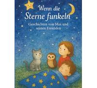 Wenn die Sterne funkeln - illustrierte Gutenachtgeschichten mit Max und seinen Freunden: Vorlesebuch für Kinder ab 3 Jahren - beruhigende ... Max, seiner Kuscheldecke und vielen Freunden