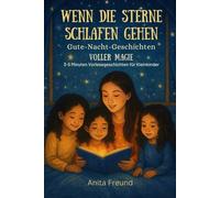 Wenn die Sterne schlafen gehen - Gute-Nacht-Geschichten voller Magie: 3-5 Minuten Vorlesegeschichten für Kleinkinder