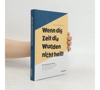 Wenn Die Zeit Die Wunden Nicht Heilt