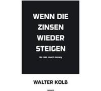 Wenn die Zinsen wieder steigenNo risk much money by Walter Kolb Other Book Walter Kolb (Auteur)