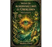 Wenn du auserwählt bist, zu überleben: Bewusstsein. Band III