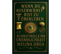 Wenn du auserwählt bist zu überleben: Schriftrolle der Unendlichkeit