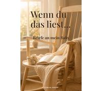 Wenn du das liest … Briefe an mein Baby: Ein Erinnerungsbuch für deine Gedanken, Wünsche und Briefe während der Schwangerschaft