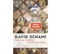 Wenn du erzählst, erblüht die Wüste: Roman