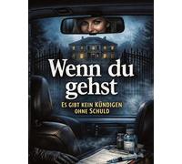 Wenn du gehst: Es gibt kein Kündigen ohne Schuld