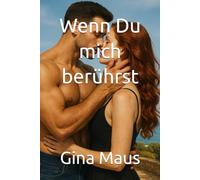 wenn Du mich berührst