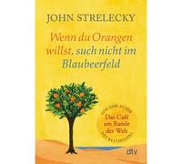 John P. Strelecky – Wenn du Orangen willst, such nicht im Blaubeerfeld – Poche