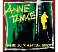 Wenn Du Schonmal Gehst - Anne Tanke
