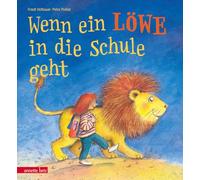 Wenn ein Löwe in die Schule geht: Ein Bilderbuch zur Einschulung