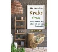 Wenn Eine Krebs Frau Etwas Wirklich Will, Ist Sie Zäh Wie Eine Schuhsohle