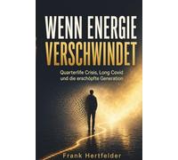 WENN ENERGIE VERSCHWINDET: Quarterlife Crisis, Long Covid und die erschöpfte Generation