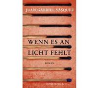 Wenn es an Licht fehlt | Juan Gabriel Vásquez Juan Gabriel Vásquez (Auteur)