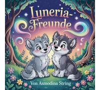Wenn Freundschaft singt - Mein Luneria-Buch: Ein Buch für Freundschaft, Farbe und das, was man nur fühlen kann.