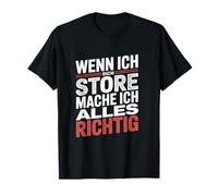 Wenn ich Dich störe Mache ich Alles Richtig T-Shirt
