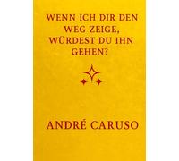Wenn ich dir den Weg zeige, würdest du ihn gehen ?: Ein ehrlicher Weg zur Selbstliebe, Spiritualität und innerem Frieden