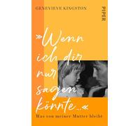 'Wenn ich dir nur sagen könnte ...': Was von meiner Mutter bleibt