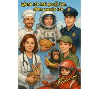 Wenn ich mal groß bin, dann werde ich...: Kurzgeschichten und Malspaß für große Entdecker