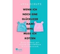 Wenn Ich Noch Eine Glückliche Mami Sehe, Muss Ich Kotzen