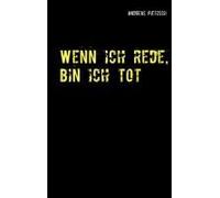 Wenn Ich Rede, Bin Ich Tot