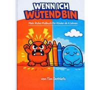 WENN ICH WÜTEND BIN - Mein Ruhe-Malbuch für Kinder ab 4 Jahren - Gefühle verstehen, Stress abbauen, Entspannung finden: Ein liebevoll gestaltetes ... Ruhe, Konzentration und emotionaler Stärke