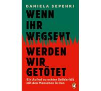 Wenn ihr wegseht, werden wir getötet Ein Aufruf zu echter Solidarität mit den Menschen in Iran - Daniela Sepehri - Penguin Verlag - ebook (ePub) - Livre