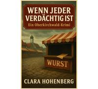 WENN JEDER VERDÄCHTIG IST: Ein Oberkirchwald-Krimi