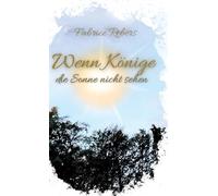 Wenn Könige die Sonne nicht sehen