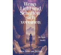Wenn Licht und Schatten sich vereinen: Band 1 - Die Wahl