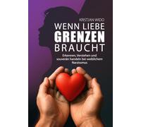 Wenn Liebe Grenzen braucht: Erkennen, Verstehen und souverän handeln bei weiblichem Narzissmus