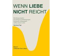 Wenn Liebe nicht reicht:: Ein psychologischer Beziehungsratgeber über Bindungstypen, emotionale Abhängigkeit und den Aufbau innerer Stärke in der Liebe.