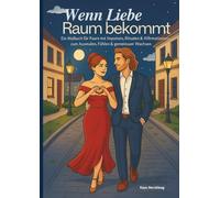 Wenn Liebe Raum bekommt: Ein Malbuch für Paare mit Impulsen, Ritualen & Affirmationen - zum Ausmalen, Fühlen & gemeinsam Wachsen