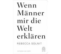 Wenn Männer mir die Welt erklären: Essays