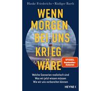 Wenn morgen bei uns Krieg wäre Welche Szenarien realistisch sind - Was wir jetzt wissen müssen - Wie wir uns vorbereiten können - Hauke Friederichs - Heyne Verlag - ebook (ePub) - Livre