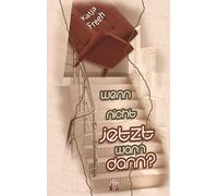 Wenn nicht jetzt, wann dann?: Liebesroman