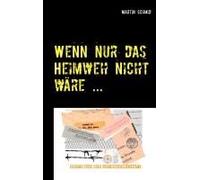 Wenn Nur Das Heimweh Nicht Wäre ...