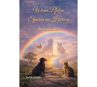 Wenn Pfoten Spuren im Herzen hinterlassen: Wie du den Tod deines Tieres verarbeitest