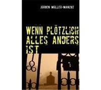 Wenn plötzlich alles anders ist Müller-Manzke, Jürgen (Auteur)