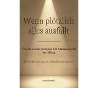 Wenn plötzlich alles ausfällt: Überlebensstrategien bei Stromausfall im Alltag
