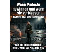 Wenn Proteste gewinnen und wenn sie verblassen: Nachdem sich die Straßen leeren: Was mit den Bewegungen bleibt, wenn der Platz still wird
