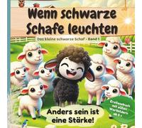 Wenn schwarze Schafe leuchten // emotionale Mutmachgeschichte für Kinder - Anderssein ist eine Stärke (Softcover): Lesenlernen durch ... über Mut, Freundschaft und Selbstbewusstsein