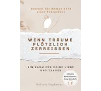 Wenn Träume plötzlich zerreißen: Ein Raum für deine Liebe und Trauer