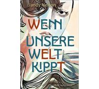 Wenn unsere Welt kippt Eine große Coming-of-Age-Saga der Autorin von »Über mir der Himmel« - Jandy Nelson - FISCHER Sauerländer - ebook (ePub) - Livre