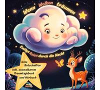 Wenn Wolken träumen - Emilys Reise durch die Nacht: Ein liebevolles Einschlafbuch für kleine Träumer. Ab 3 Jahren. Geschichten voller Geborgenheit, Freundschaft und Magie.