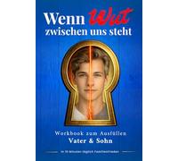 Wenn Wut zwischen uns steht - Papa & Sohn Wutbuch: Soforthilfe bei Ausrastern und Familienstreit | Nur 10 Minuten täglich Bindung zwischen Vater und Sohn stärken