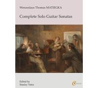 Wenzeslaus Thomas Matiegka: Complete Solo Guitar Sonatas Paperback Book By Wenzeslaus Thomas Matiegka