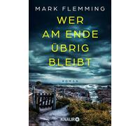 Wer am Ende übrig bleibt Roman | Dunkle Geheimnisse und eine alte Schuld. Psychospannung, die unter die Haut geht! - Mark Flemming - Knaur eBook - ebook (ePub) - Livre