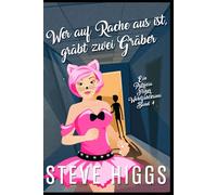 Wer auf Rache aus ist, gräbt zwei Gräber: Ein Patricia Fisher Wohlfühlkrimi Buch 26