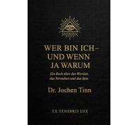 Wer bin ich und wenn ja warum: Ein Buch über das Werden, das Verstehen und das Sein